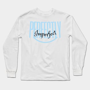 Perfectly imperfect Long Sleeve T-Shirt